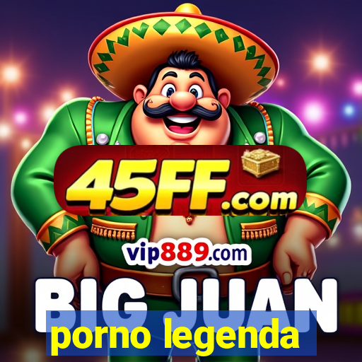 porno legenda